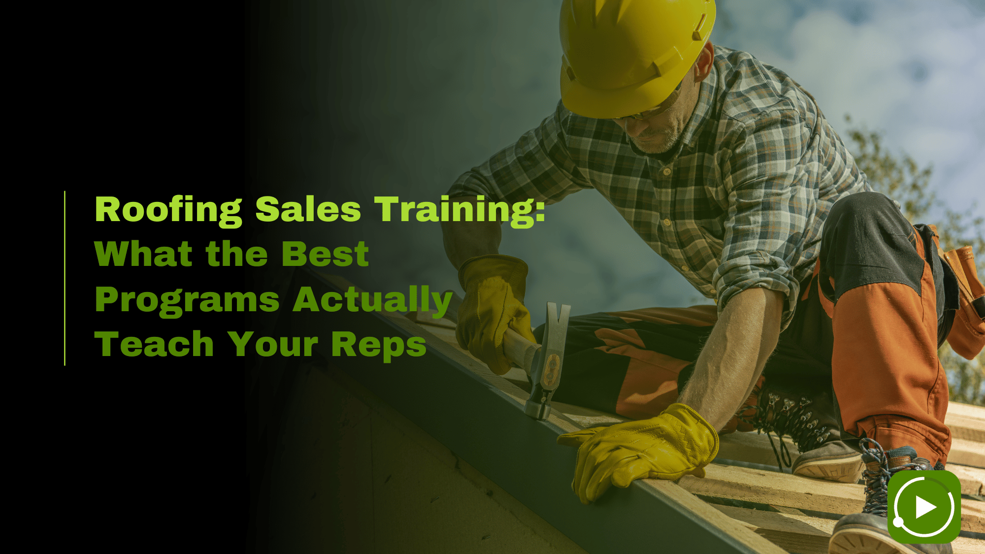 Roofing Sales Training: What the Best Programs Actually Teach Your Reps